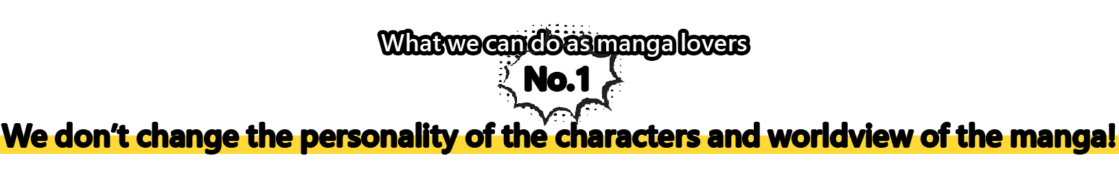 We translate manga according to the personality and worldview of the characters rather than literally.